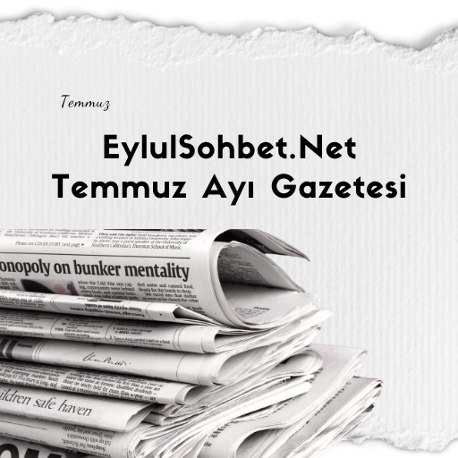 EylulSohbet.Net Temmuz Ayı Gazetesi